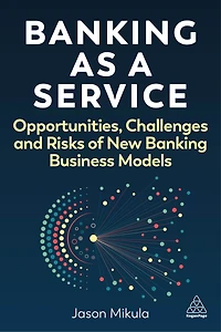 Banking as a Service: Opportunities, Challenges, and Risks of New Business Models
