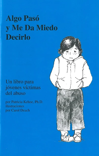 Algo pasó y me da miedo decirlo: Un libro para jóvenes víctimas del abuso