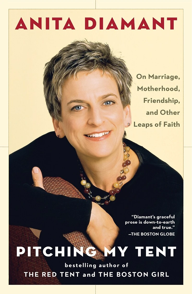 Pitching My Tent: On Marriage, Motherhood, Friendship, and Other Leaps of Faith