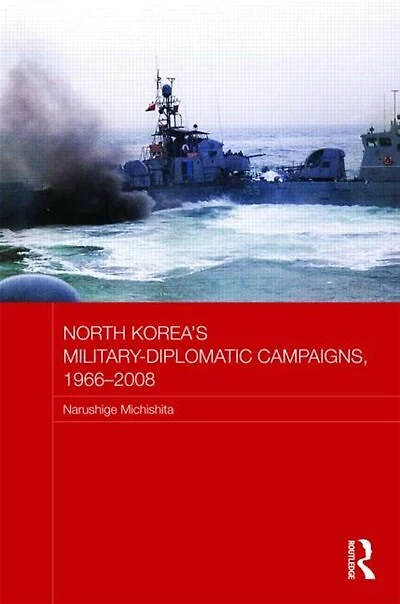 North Korea's Military-diplomatic Campaigns, 1966-2008