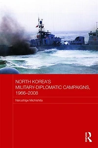 North Korea's Military-diplomatic Campaigns, 1966-2008