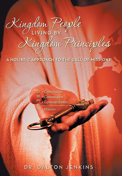 Kingdom People Living by Principles: A Holistic Approach to the Call of Missions