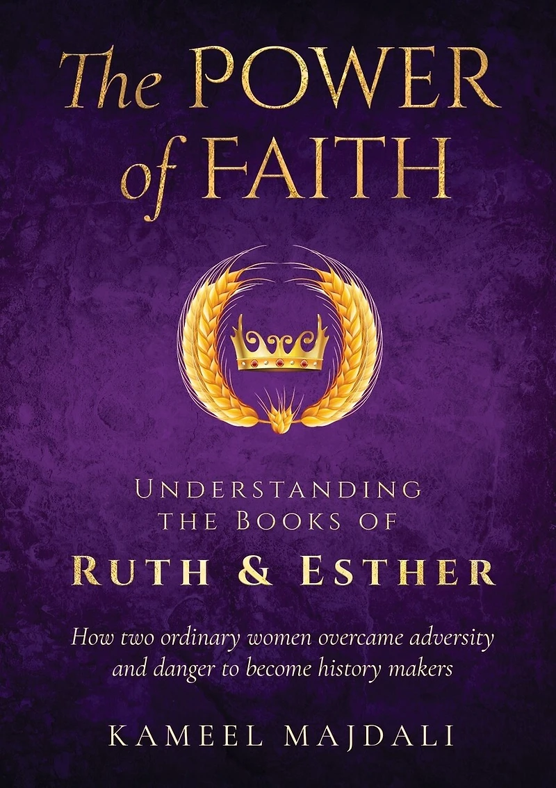 The Power of Faith: Understanding the Books of Ruth and Esther