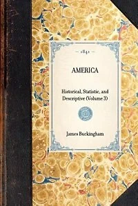America: Historical, Statistic, And Descriptive (volume 3)