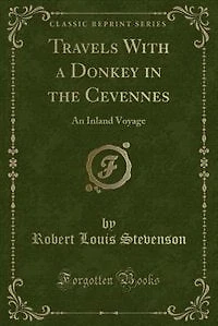Travels With a Donkey in the Cevennes: An Inland Voyage (Classic Reprint)