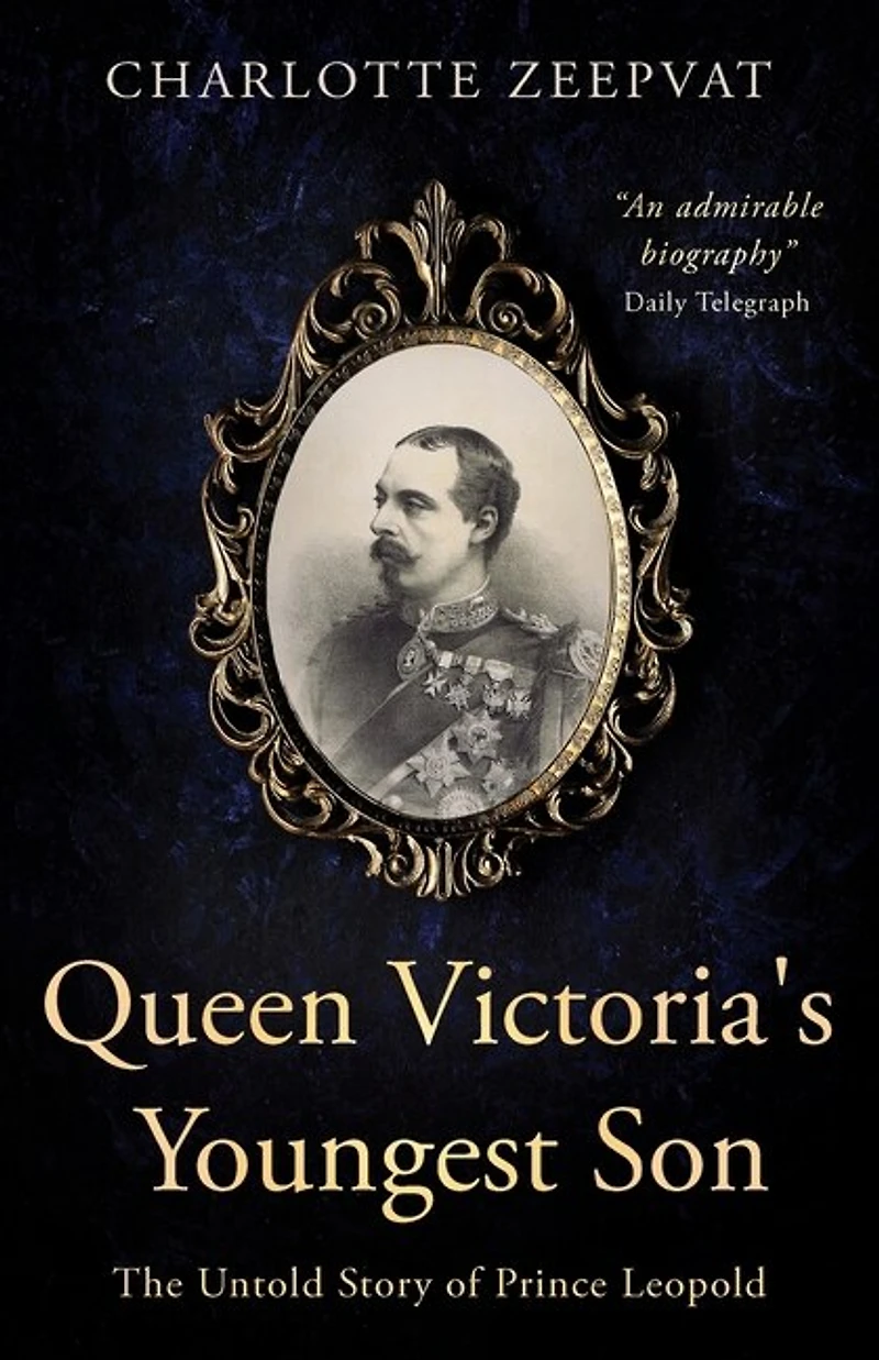 Queen Victoria's Youngest Son: The Untold Story Of Prince Leopold