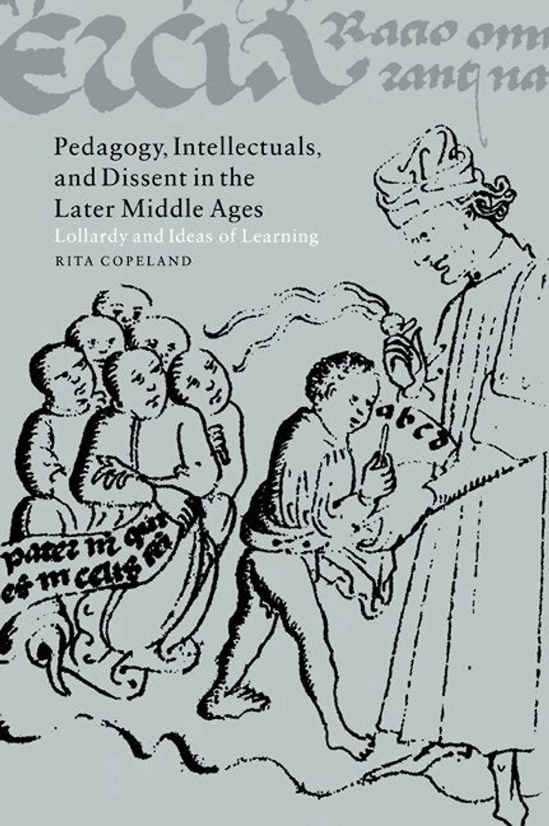 Pedagogy, Intellectuals, and Dissent the Later Middle Ages: Lollardy Ideas of Learning