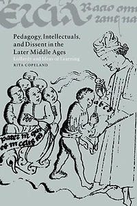 Pedagogy, Intellectuals, and Dissent the Later Middle Ages: Lollardy Ideas of Learning