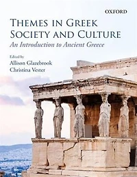 Themes Greek Society and Culture: An Introduction to Ancient Greece