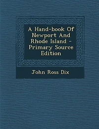 A Hand-book Of Newport And Rhode Island - Primary Source Edition