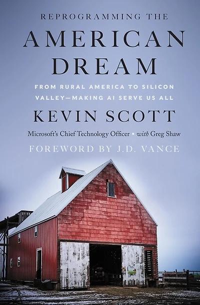 Reprogramming the American Dream: From Rural America to Silicon Valley—Making AI Serve Us All