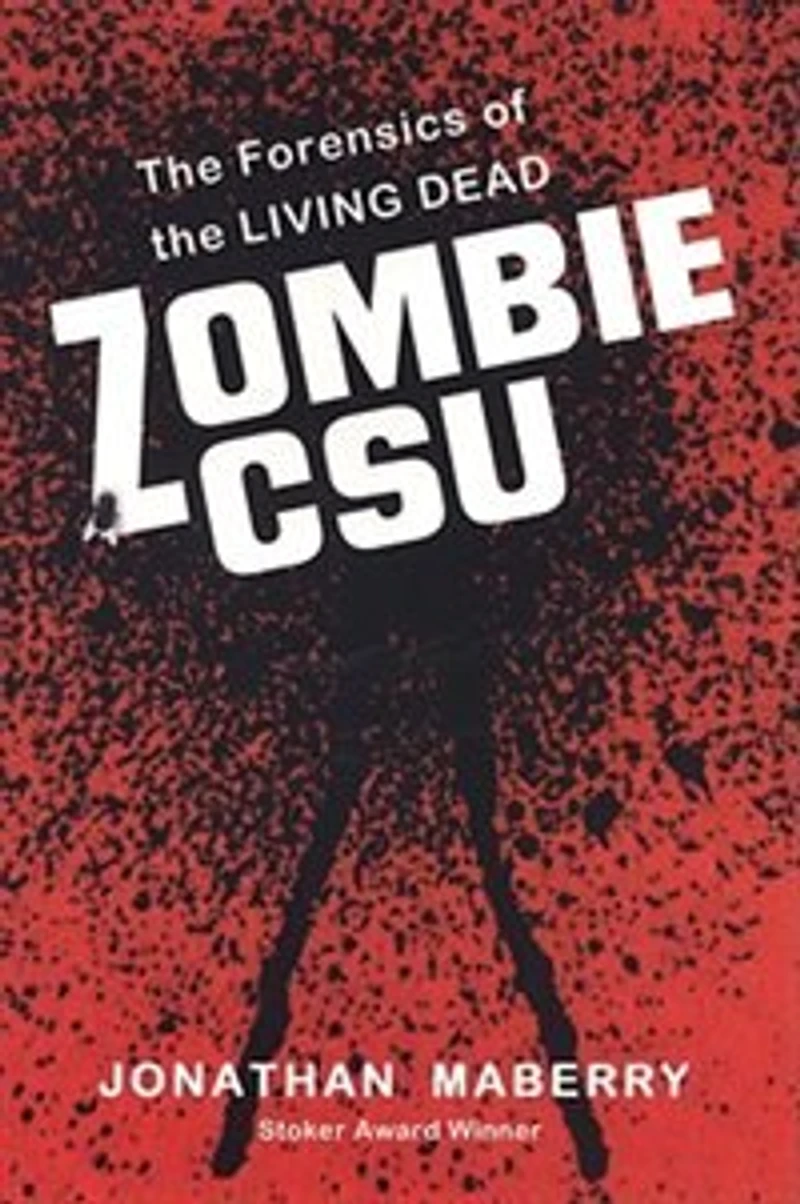 Zombie CSU:: the Forensic Science of Living Dead