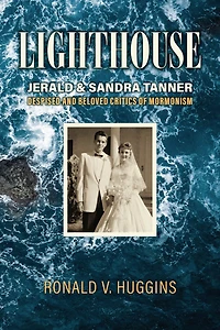 Lighthouse: Jerald and Sandra Tanner, Despised Beloved Critics of Mormonism