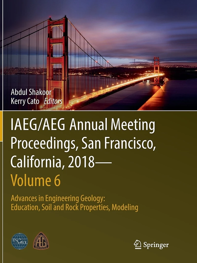 IAEG/AEG Annual Meeting Proceedings, San Francisco, California, 2018-Volume 6: Advances Engineering Geology: Education, Soil and Rock Properties, Modeling