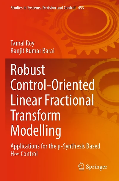 Robust Control-Oriented Linear Fractional Transform Modelling: Applications for the -Synthesis Based H- Control