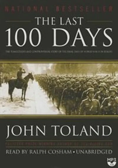 The Last 100 Days: Tumultuous And Controversial Story Of Final Days World War Ii Europe