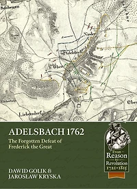 Adelsbach 1762: The Forgotten Defeat of Frederick the Great