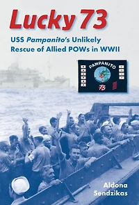 Lucky 73: USS Pampanito's Unlikely Rescue of Allied POWs in WWII