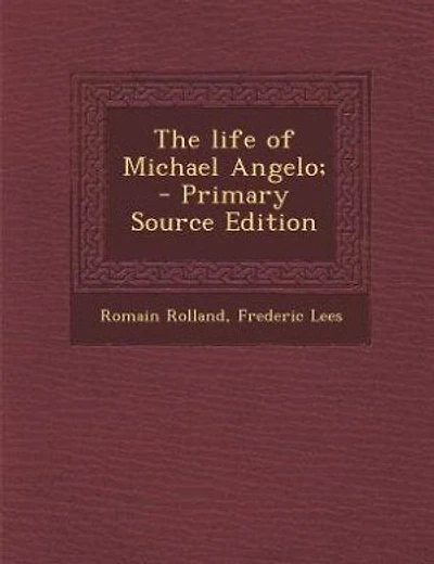 The life of Michael Angelo;  - Primary Source Edition