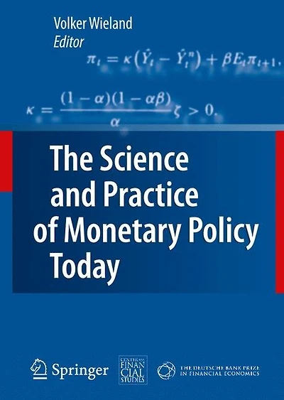 The Science and Practice of Monetary Policy Today: Deutsche Bank Prize Financial Economics 2007