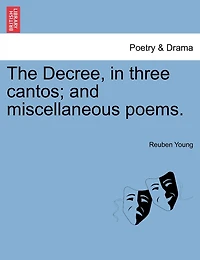 The Decree, In Three Cantos; And Miscellaneous Poems.