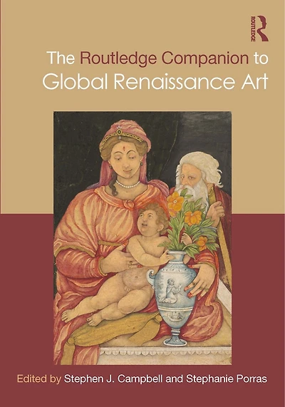 The Routledge Companion to Global Renaissance Art