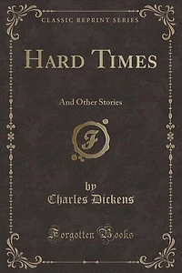 Hard Times: And Other Stories (Classic Reprint)