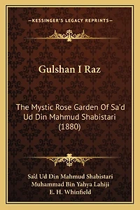 Gulshan I Raz: The Mystic Rose Garden Of Sa'd Ud Din Mahmud Shabistari (1880)