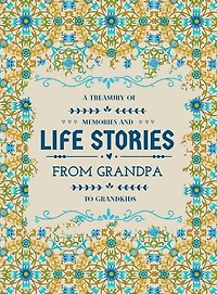 A Treasury Of Memories And Life Stories From Grandpa To Grandkids