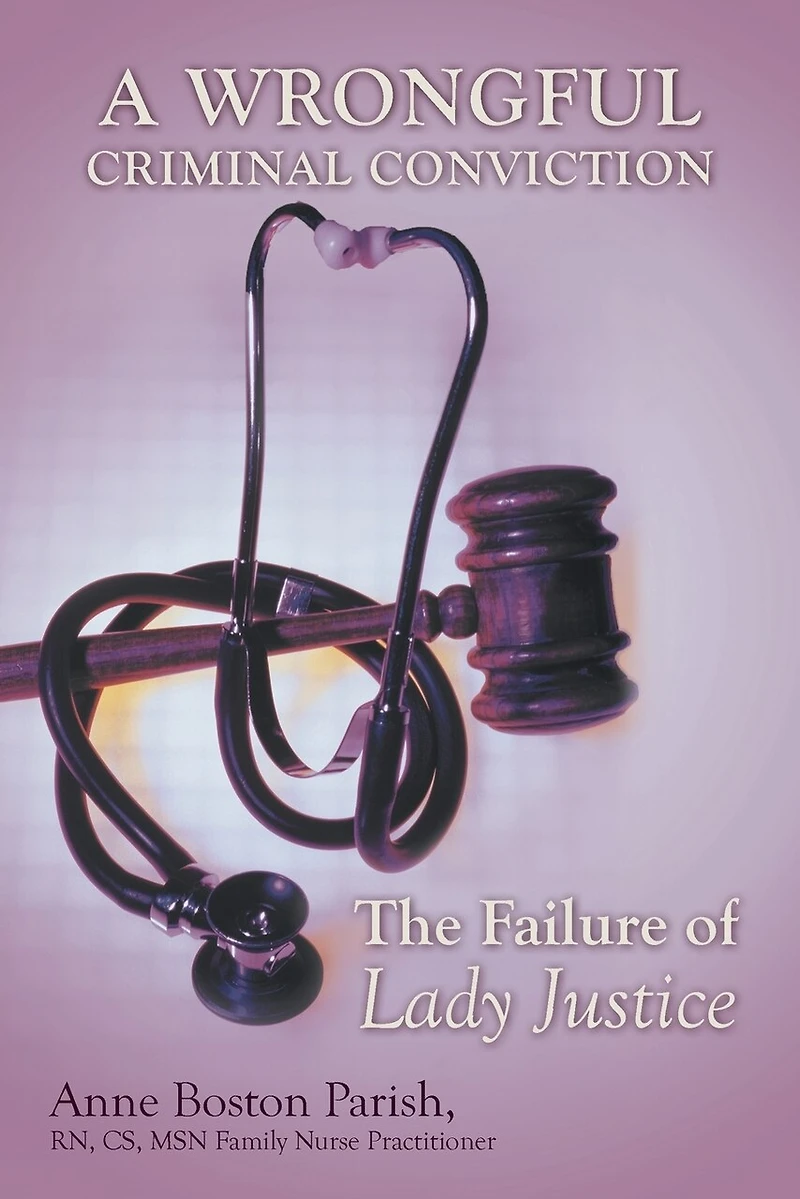 A Wrongful Criminal Conviction: The Failure Of Lady Justice
