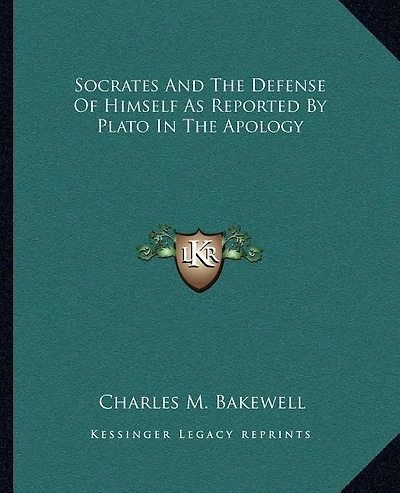 Socrates and the Defense of Himself as Reported by Plato in the Apology