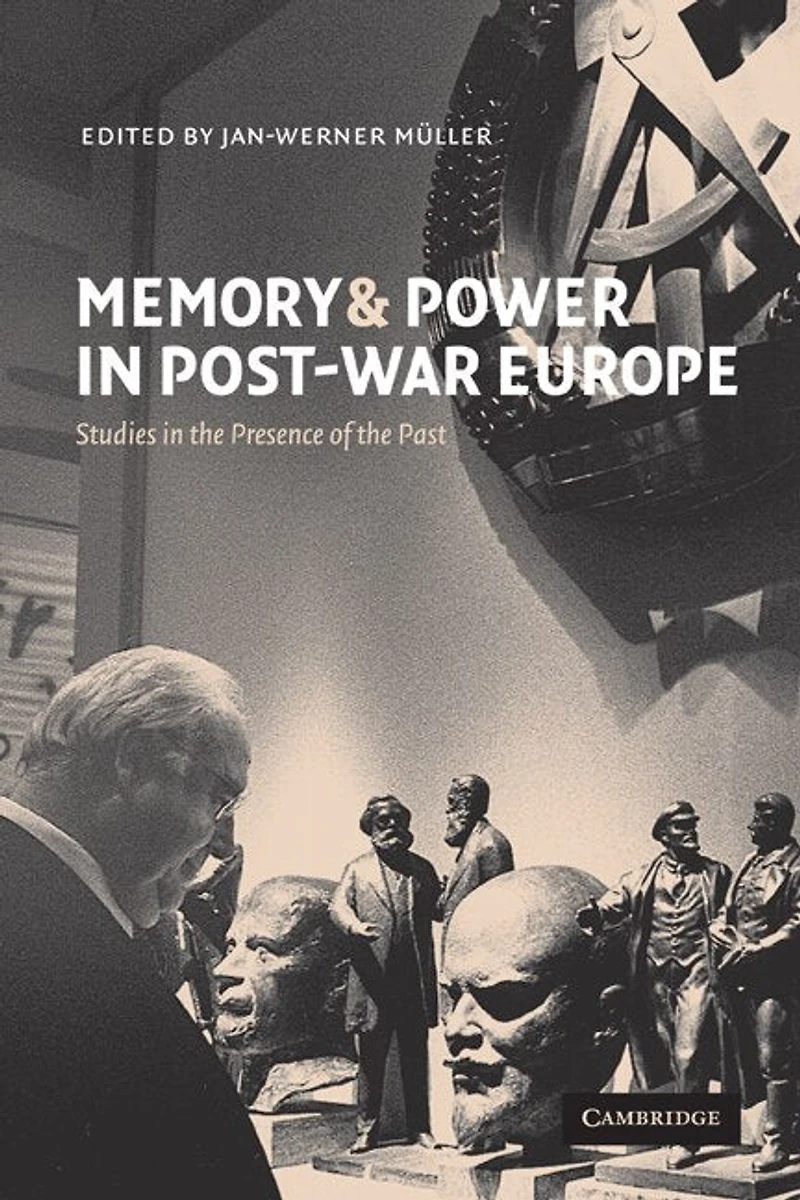 Memory and Power Post-War Europe: Studies the Presence of Past
