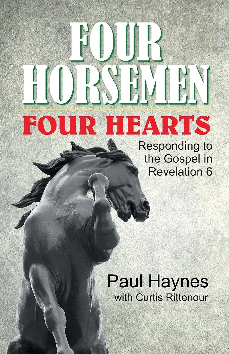 Four Horsemen, Hearts: Responding to the Gospel Revelation 6