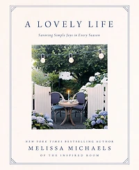 A Lovely Life: Savoring Simple Joys Every Season