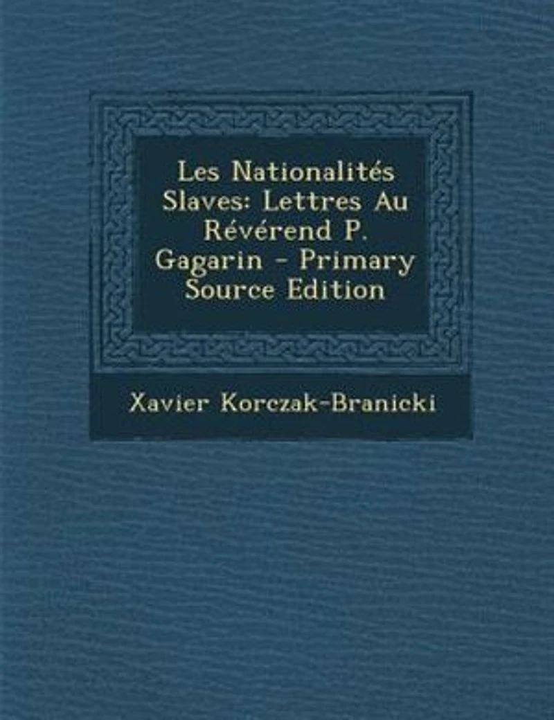 Les NationalitTs Slaves: Lettres Au RTvTrend P. Gagarin - Primary Source Edition