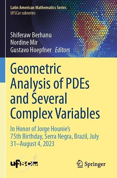 Geometric Analysis of PDEs and Several Complex Variables: In Honor of Jorge Hounie's 75th Birthday, Serra Negra, Brazil, July 31-August 4, 2023