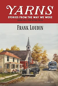 Yarns: Stories From the Way We Were: Based on a Few Actual Facts