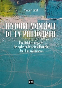 histoire mondiale de la philosophie: une comparée des cycles vie intellectuelle dans huit civilisations