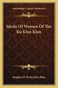 Ideals Of Women Of The Ku Klux Klan