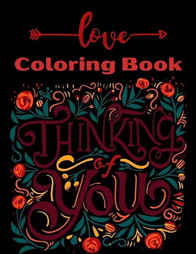 Love Coloring Book: Color and Do Fun! with this Awesome Love Coloring Book. Perfect Gift for Teens, Adults, Boys, Girls and wife In any special occasion.