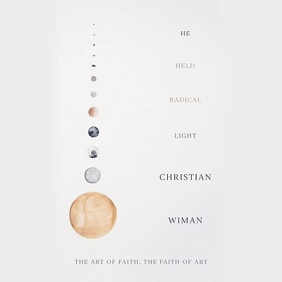 He Held Radical Light: The Art Of Faith, Faith