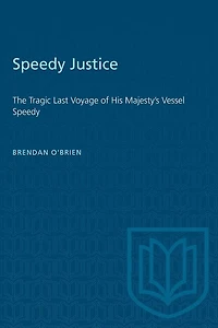 Speedy Justice: The Tragic Last Voyage Of His Majesty's Vessel Speedy