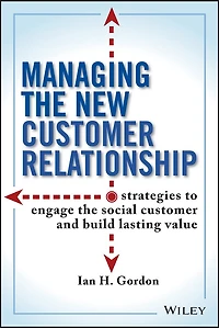 Managing the New Customer Relationship: Strategies to Engage Social and Build Lasting Value