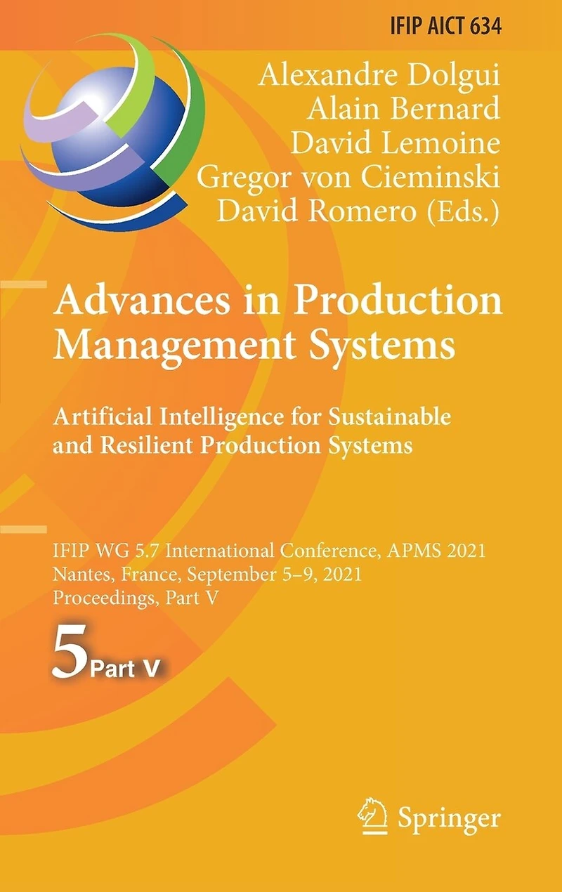 Advances Production Management Systems. Artificial Intelligence for Sustainable and Resilient Systems: IFIP WG 5.7 International Conference, APMS 2021, Nantes, France, September 5-9, Proceedings