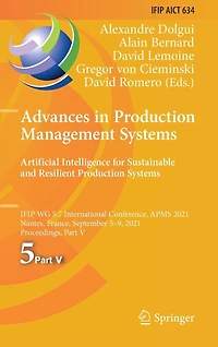 Advances Production Management Systems. Artificial Intelligence for Sustainable and Resilient Systems: IFIP WG 5.7 International Conference, APMS 2021, Nantes, France, September 5-9, Proceedings