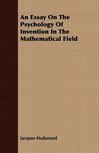 An Essay on the Psychology of Invention Mathematical Field