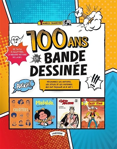 100 ans de bande dessinée: de Tintin à Culottées, la grande histoire de la BD !