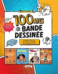 100 ans de bande dessinée: de Tintin à Culottées, la grande histoire de la BD !