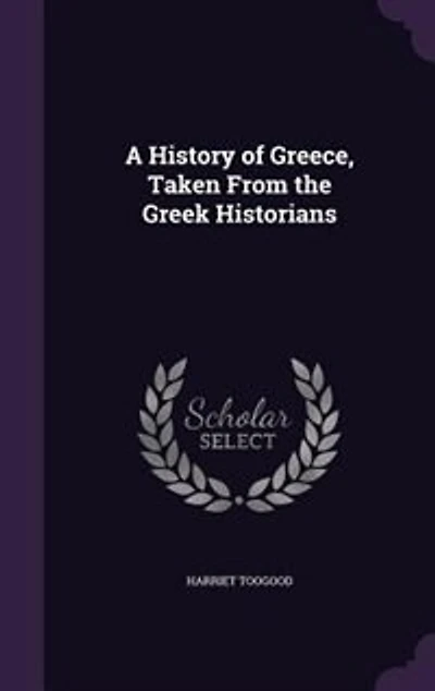 A History of Greece, Taken From the Greek Historians