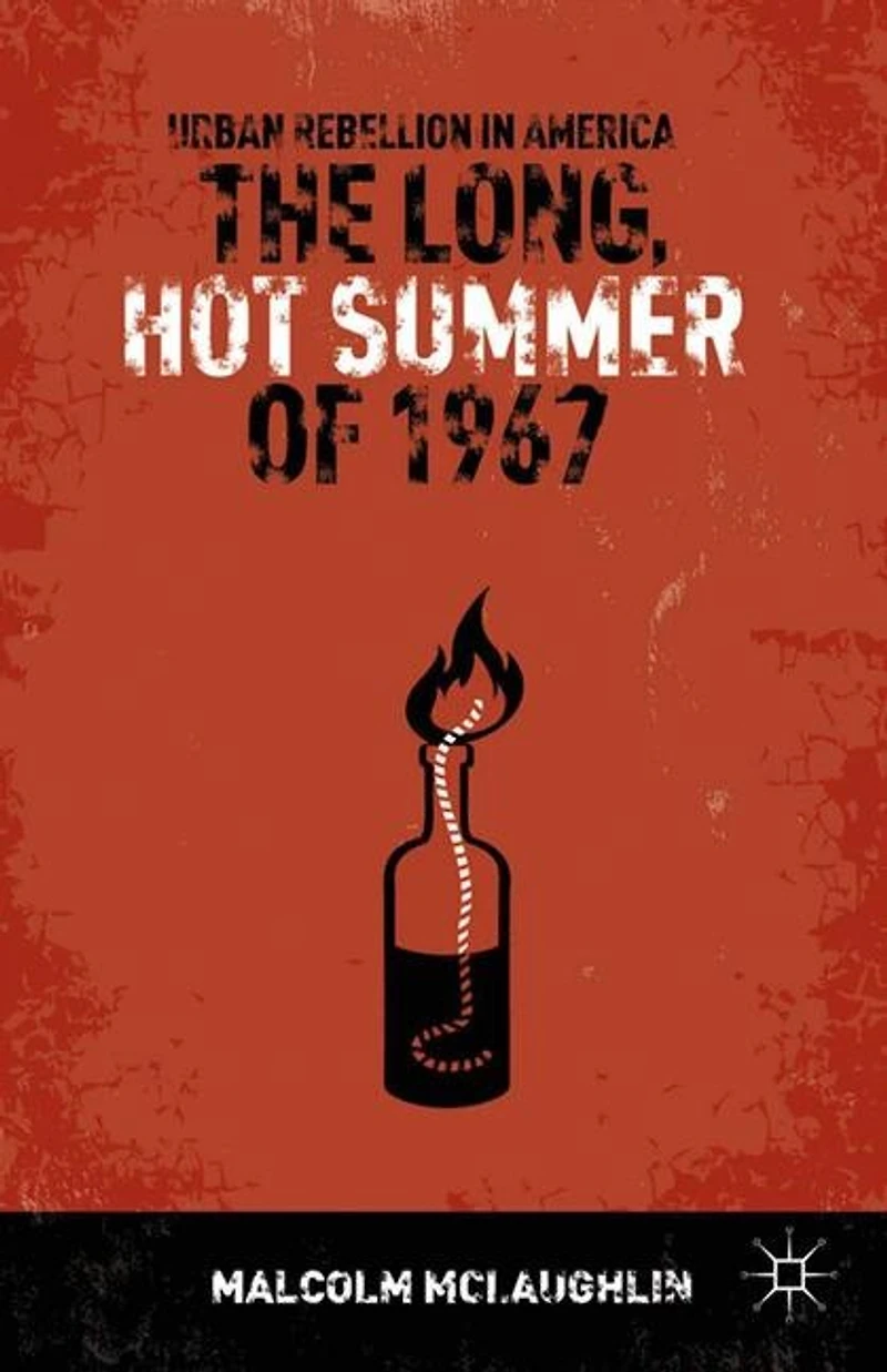 The Long, Hot Summer of 1967: Urban Rebellion America